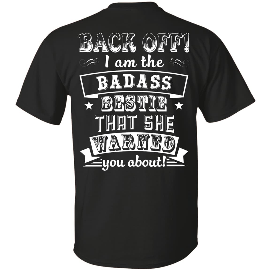 Back Off I'm The Badass Bestie That She Warned You About T-Shirt & Hoodie | Teecentury.com