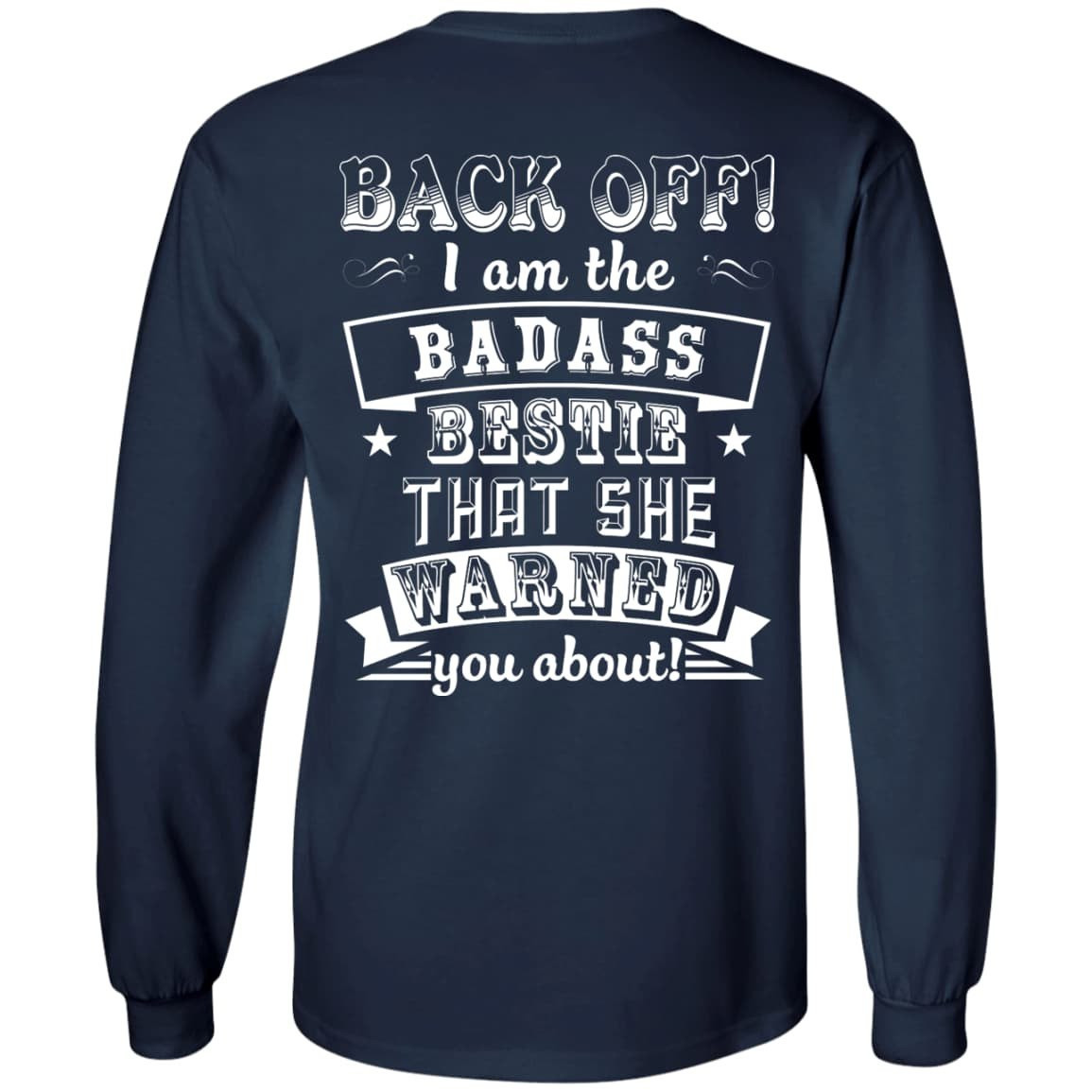 Back Off I'm The Badass Bestie That She Warned You About T-Shirt & Hoodie | Teecentury.com