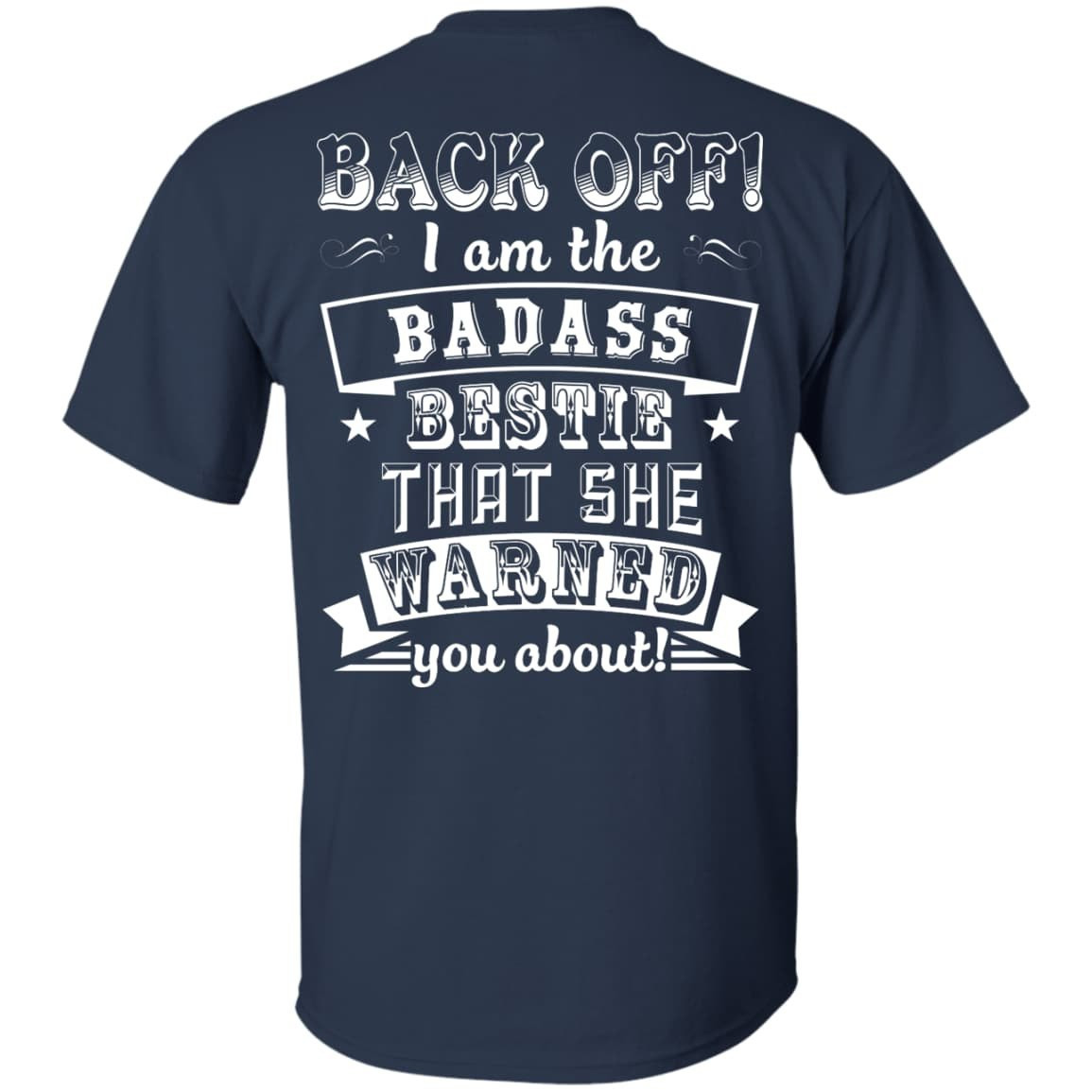 Back Off I'm The Badass Bestie That She Warned You About T-Shirt & Hoodie | Teecentury.com