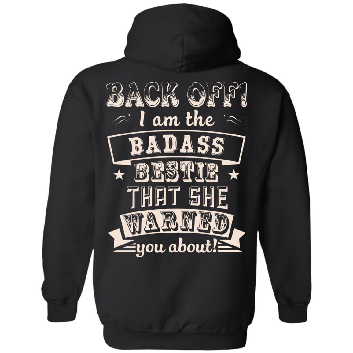 Back Off I'm The Badass Bestie That She Warned You About T-Shirt & Hoodie | Teecentury.com