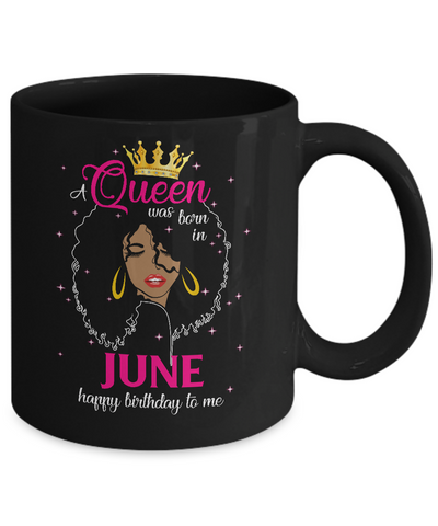 Cool A Queen Was Born In June Happy Birthday To Me Gifts Mug Coffee Mug | Teecentury.com