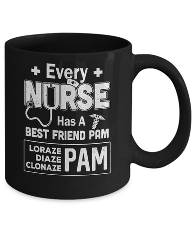 Every Nurse Has A Best Friend Pam Mug Coffee Mug | Teecentury.com