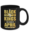 Black Kings Are Born In April Birthday Mug Coffee Mug | Teecentury.com