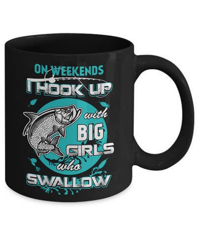 On Weekends I Hook Up With Big Girls Mug Coffee Mug | Teecentury.com