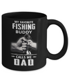 My Favorite Fishing Buddy Calls Me Dad Fish Fathers Day Mug Coffee Mug | Teecentury.com