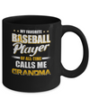 My Favorite Baseball Player Calls Me Grandma Baseball Mug Coffee Mug | Teecentury.com