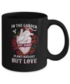 In The Garden Of Thy Heart Plant Naught But Love Mug Coffee Mug | Teecentury.com