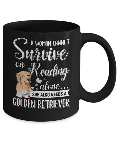 A Woman Cannot Survive On Reading Alone Golden Retriever Mug Coffee Mug | Teecentury.com