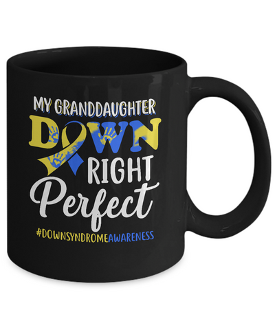 My Granddaughter Down Syndrome Awareness Down Right Perfect Mug Coffee Mug | Teecentury.com