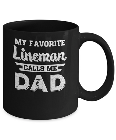 My Favorite Lineman Calls Me Dad Fathers Day Gifts Mug Coffee Mug | Teecentury.com