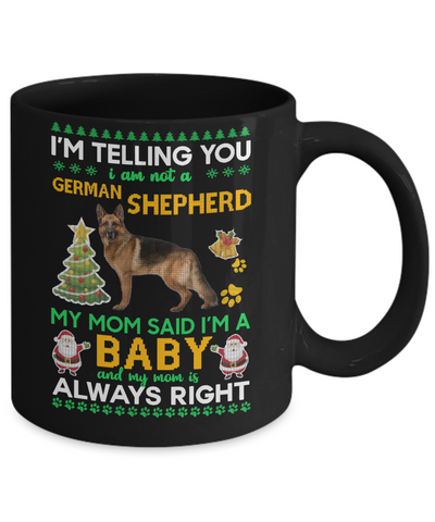 I Am Not A German Shepherd My Mom Said I'm A Baby Mug Coffee Mug | Teecentury.com