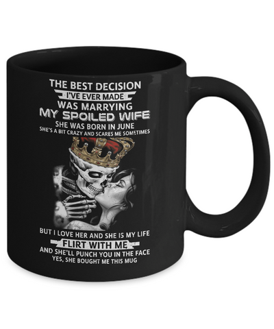 Best Decision Marrying My Spoiled Wife June Husband Mug Coffee Mug | Teecentury.com