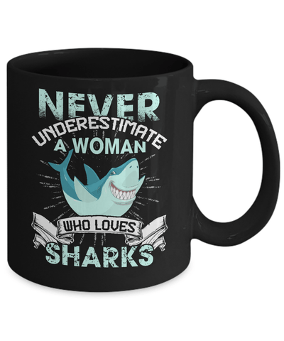 Never Underestimate A Woman Who Loves Shark Mug Coffee Mug | Teecentury.com