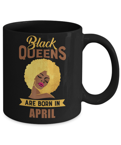 Black Queens Are Born In April Birthday Gift Mug Coffee Mug | Teecentury.com