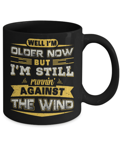 I'm Older Now But I'm Still Runnin' Against The Wind Mug Coffee Mug | Teecentury.com