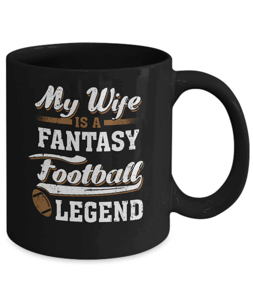 My Wife Is A Fantasy Football Legend Mug Coffee Mug | Teecentury.com