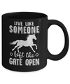 Live Like Someone Left The Gate Open Horse Gifts Mug Coffee Mug | Teecentury.com