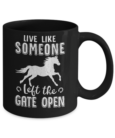 Live Like Someone Left The Gate Open Horse Gifts Mug Coffee Mug | Teecentury.com