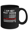 I Am Not Most Women Firefighter Gift Mug Coffee Mug | Teecentury.com