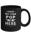 Have No Fear Pop Is Here Father's Day Gift Mug Coffee Mug | Teecentury.com