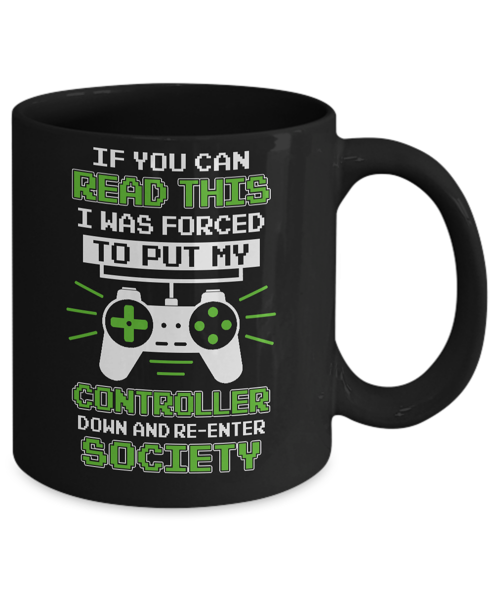 If You Can Read This I Was Forced To Put Down My Controller Mug Coffee Mug | Teecentury.com