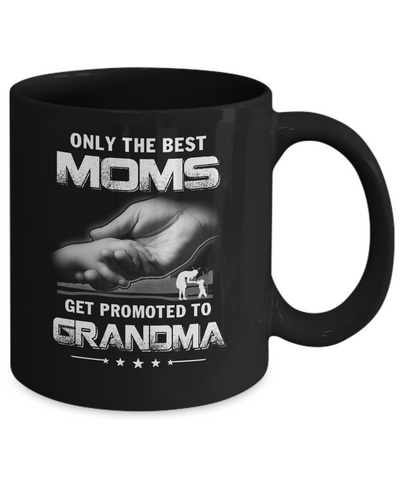 The Best Moms Get Promoted To Grandma Mothers Day Mug Coffee Mug | Teecentury.com