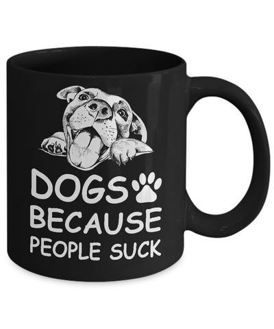 Dogs Because People Suck Mug Coffee Mug | Teecentury.com