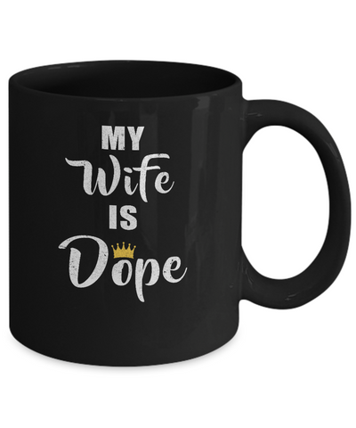 My Wife Is Dope Mug Coffee Mug | Teecentury.com