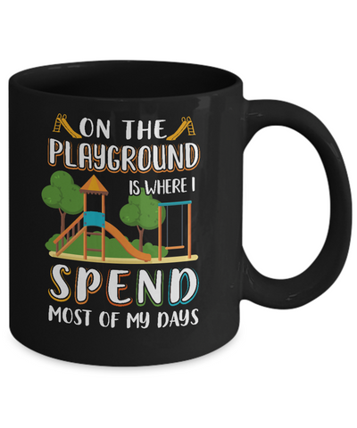 On The Playground Is Where I Spend Most Of My Days Kid Mug Coffee Mug | Teecentury.com