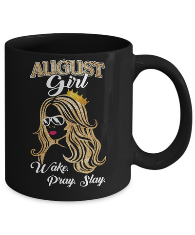 August Woman Lady Girl Wake Pray Slay Birthday Gift Mug Coffee Mug | Teecentury.com