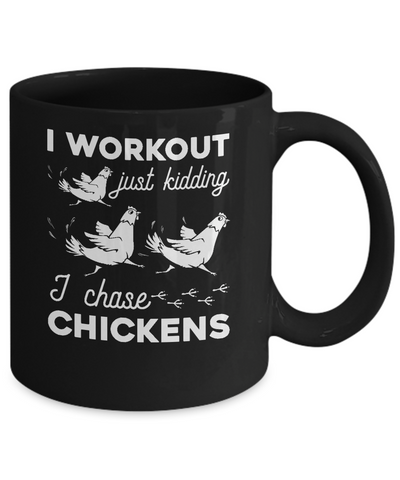 I Work Out Just Kidding I Chase Chickens Mug Coffee Mug | Teecentury.com