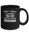 Sorry Not Listening Thinking About Grandma Funny Kids Mug Coffee Mug | Teecentury.com
