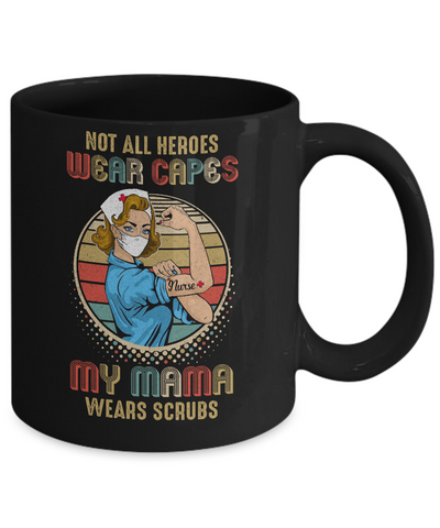 Nurse Not All Heroes Wear Capes My Mama Wears Scrubs Vintage Mug Coffee Mug | Teecentury.com