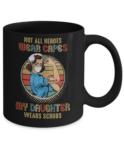Not All Heroes Wear Capes My Daughter Wears Scrubs Vintage Nurse Mug Coffee Mug | Teecentury.com