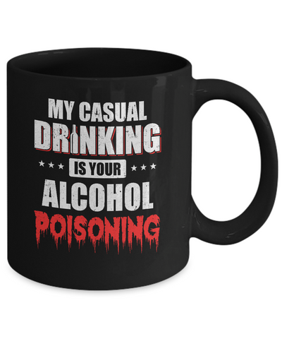 My Casual Drinking Is Your Alcohol Poisoning Funny Beer Mug Coffee Mug | Teecentury.com