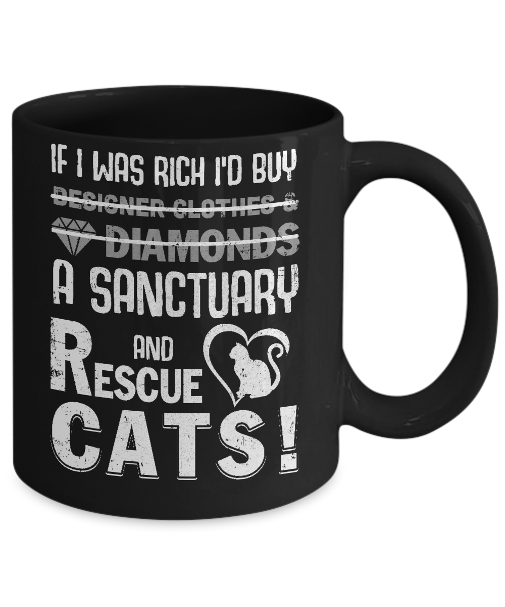 If I Was Rich I'd Buy A Sanctuary And Rescue Cats Mug Coffee Mug | Teecentury.com
