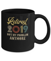 Retired 2019 Not My Problem Anymore Retirement Party Mug Coffee Mug | Teecentury.com