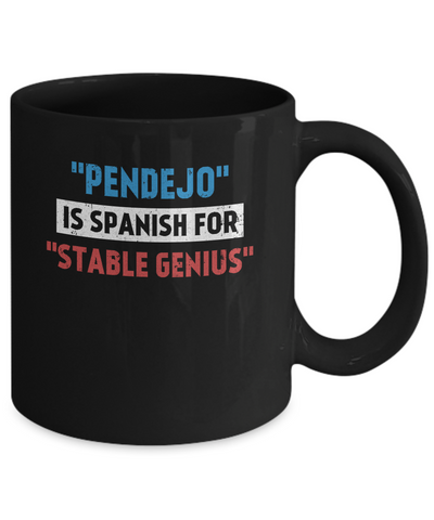 Pendejo Is Spanish For Stable Genius Mug Coffee Mug | Teecentury.com