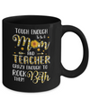 Tough Enough To Be A Mom And Teacher Funny Gift Mug Coffee Mug | Teecentury.com