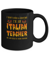 Halloween I Don't Need A Costume I'm An Italian Teacher Mug Coffee Mug | Teecentury.com