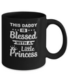 This Daddy Is Blessed With A Little Princess Fathers Day Mug Coffee Mug | Teecentury.com