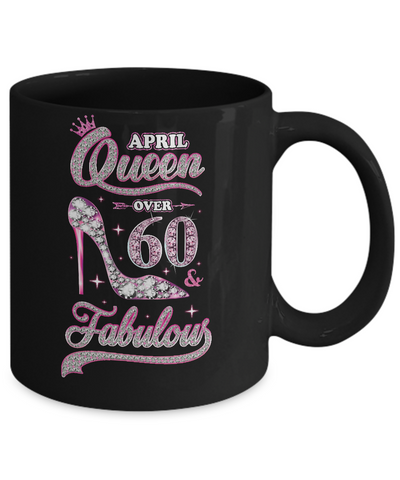 April Queen 60 And Fabulous 1962 60th Years Old Birthday Mug Coffee Mug | Teecentury.com