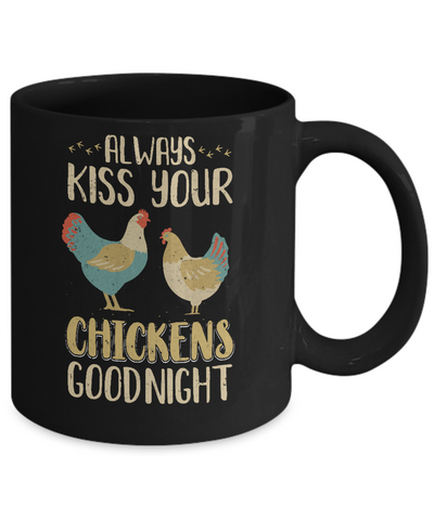Always Kiss Your Chickens Goodnight Funny Farmer Mug Coffee Mug | Teecentury.com