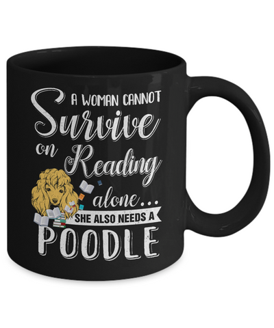 A Woman Cannot Survive On Reading Alone Poodle Mug Coffee Mug | Teecentury.com