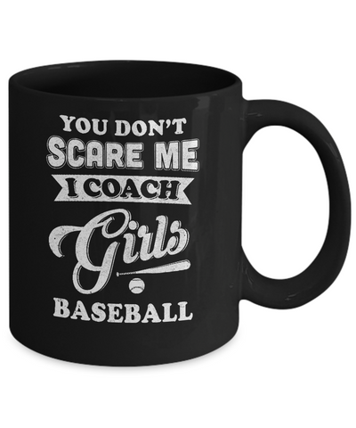 You Don't Scare Me I Coach Girls Baseball Mug Coffee Mug | Teecentury.com