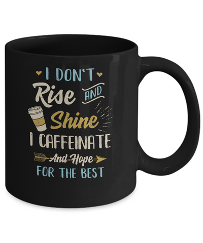 I Don't Rise And Shine I Caffeinate Hope For The Best Mug Coffee Mug | Teecentury.com