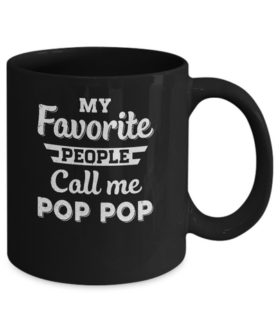 My Favorite People Call Me Pop Pop Fathers Day Gift Mug Coffee Mug | Teecentury.com