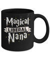 Magical Liberal Nana Mug Coffee Mug | Teecentury.com