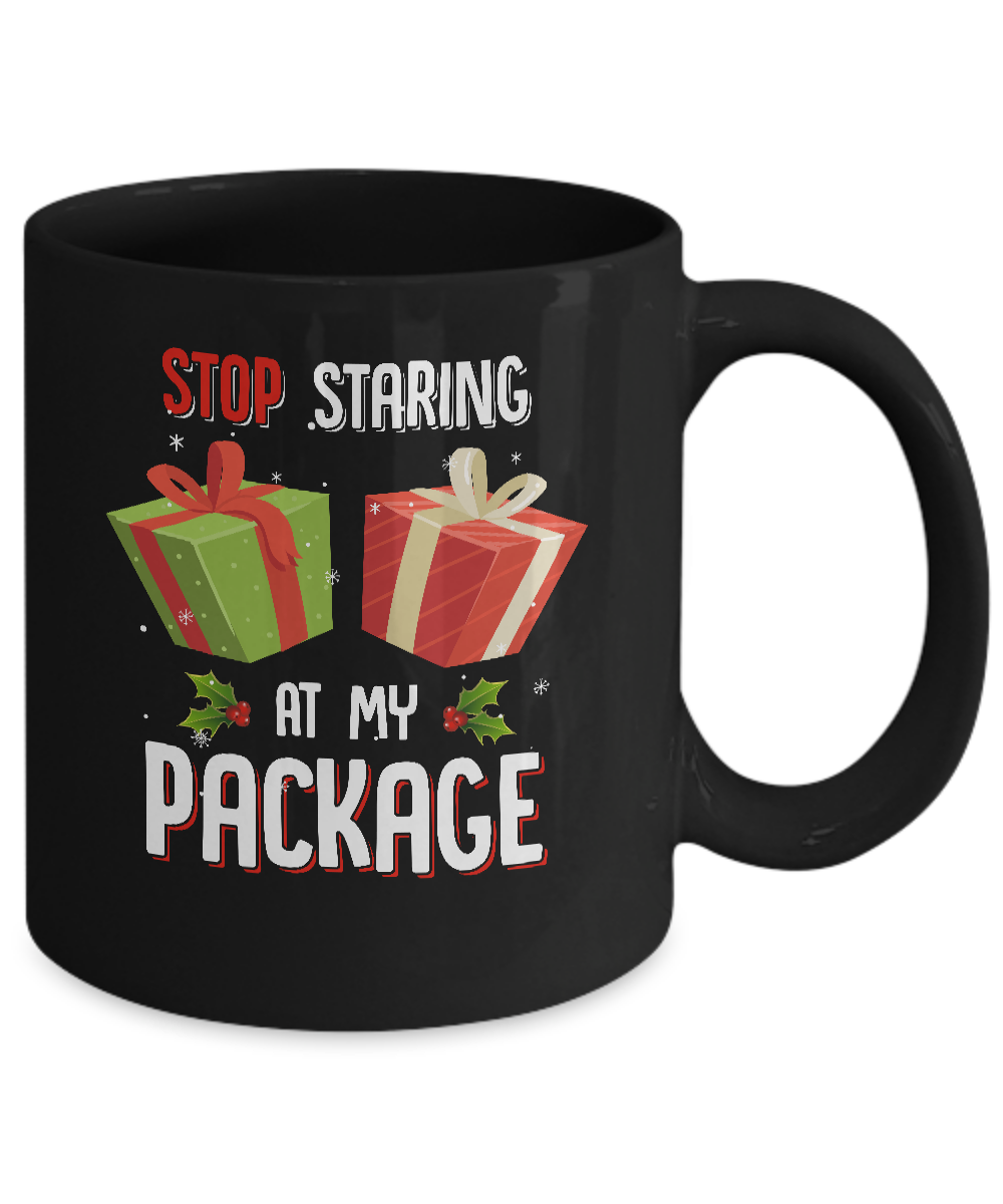 Stop Staring At My Package Funny Christmas Mug Coffee Mug | Teecentury.com