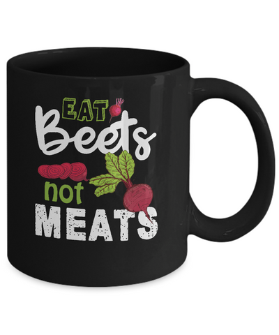 Eat Beets Not Meats Vegetarian Mug Coffee Mug | Teecentury.com